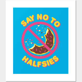 Say No to Halfsies Posters and Art